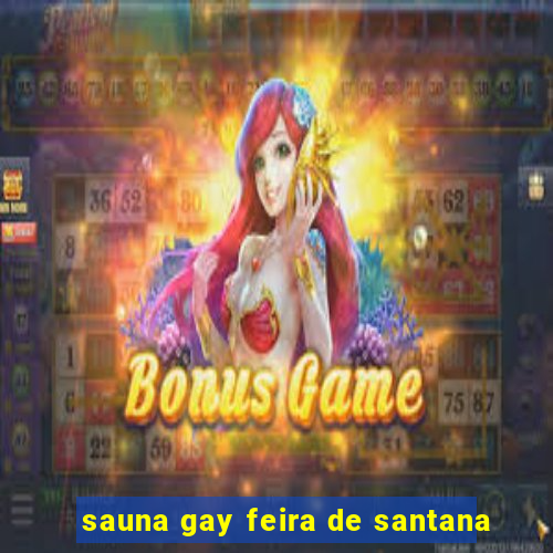 sauna gay feira de santana